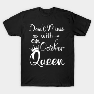 Don_t Mess With An October Queen T-shirt Birthday Gift T-Shirt